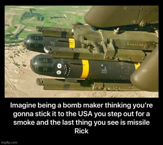 Missile Rick | image tagged in dark humor,military,memes,lattice climbing,climbing,latticeclimbing | made w/ Imgflip meme maker
