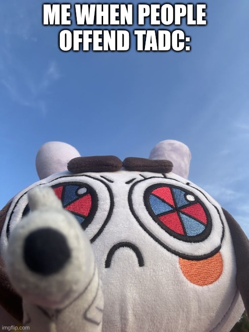 Jax Suit Pomni Gun Point | Me when people offend TADC: | image tagged in jax suit pomni gun point | made w/ Imgflip meme maker