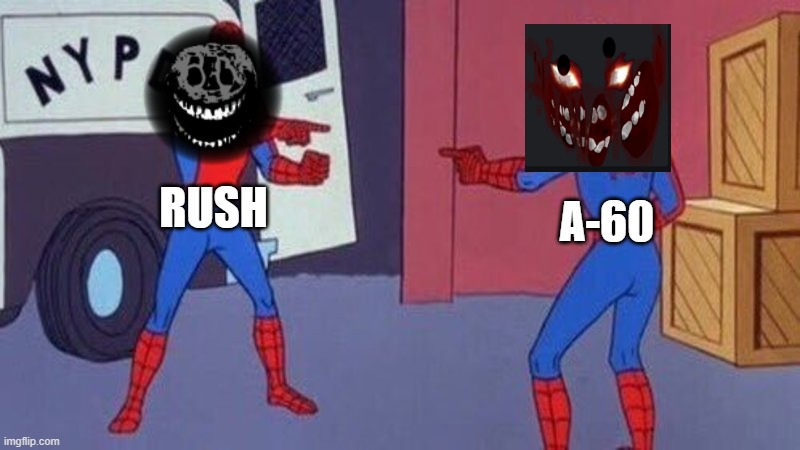 spiderman pointing at spiderman | rush A-60 | image tagged in spiderman pointing at spiderman | made w/ Imgflip meme maker