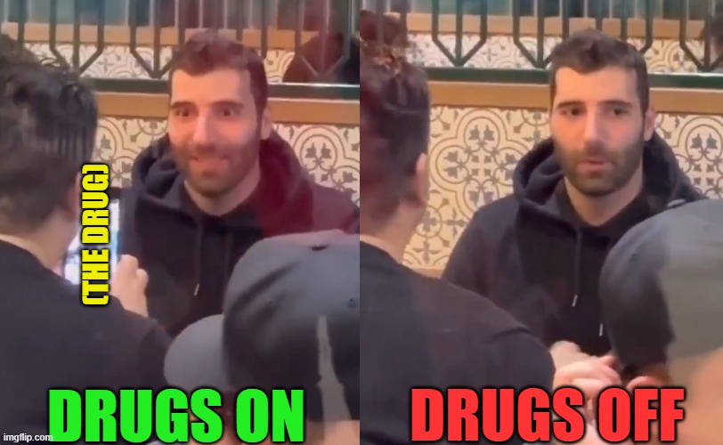 social media explained | (the drug); drugs off; drugs on | image tagged in memes,funny memes | made w/ Imgflip meme maker