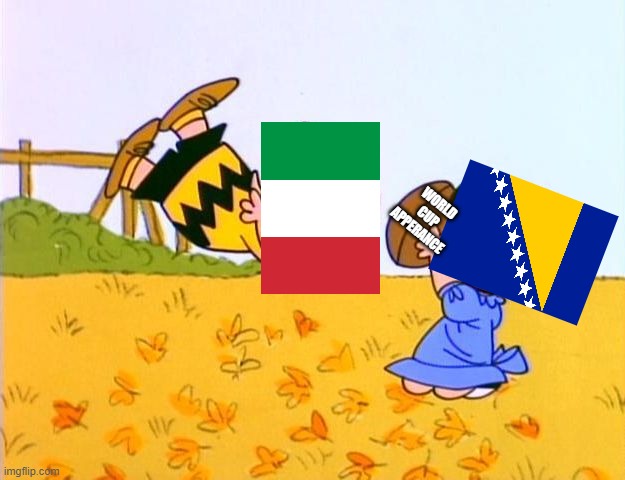 Poor Italy | World
cup
apperance | image tagged in charlie brown football,italy,bosnia | made w/ Imgflip meme maker