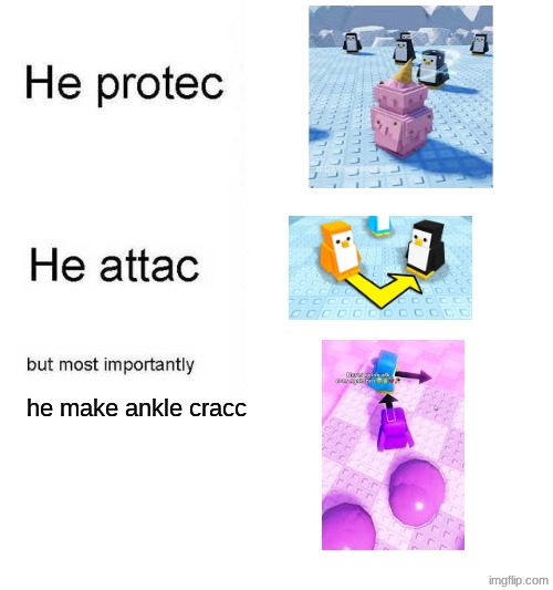 He protec he attac but most importantly | he make ankle cracc | image tagged in memes,penguin,roblox,gaming | made w/ Imgflip meme maker