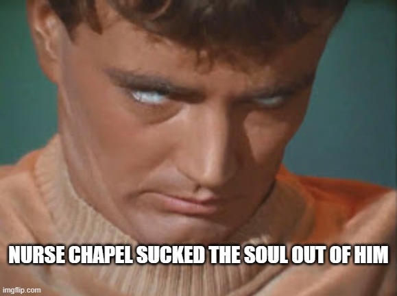 Charlie X Hummer | Nurse chapel sucked the soul out of him | image tagged in star trek os charlie x eye roll | made w/ Imgflip meme maker
