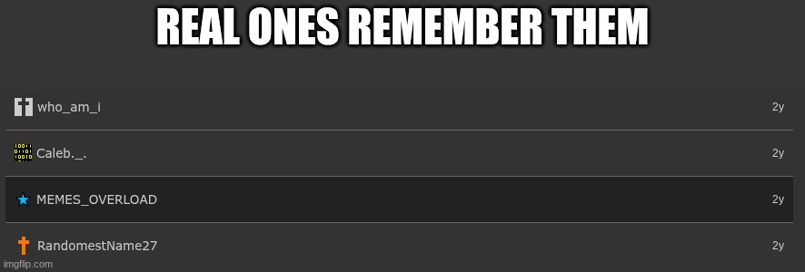 real ones remember them | made w/ Imgflip meme maker