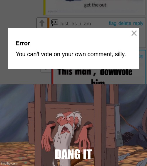 Dang it | image tagged in dang it | made w/ Imgflip meme maker