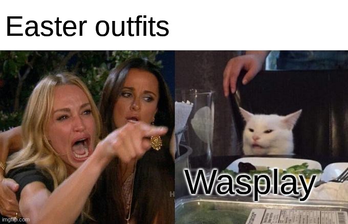. | Easter outfits; Wasplay | image tagged in easter,pagan,propaganda | made w/ Imgflip meme maker