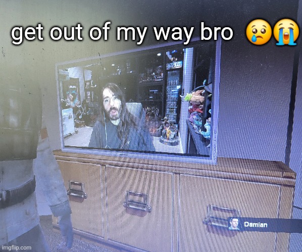 get out of my way bro  😢😭 | made w/ Imgflip meme maker