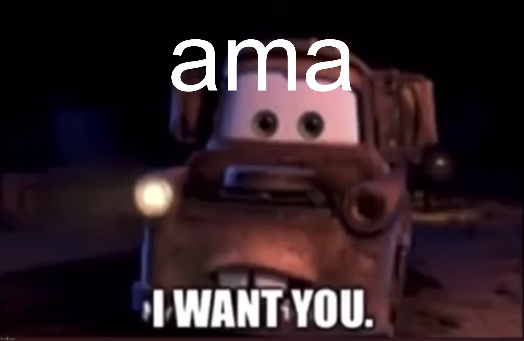 I want you | ama | image tagged in i want you | made w/ Imgflip meme maker