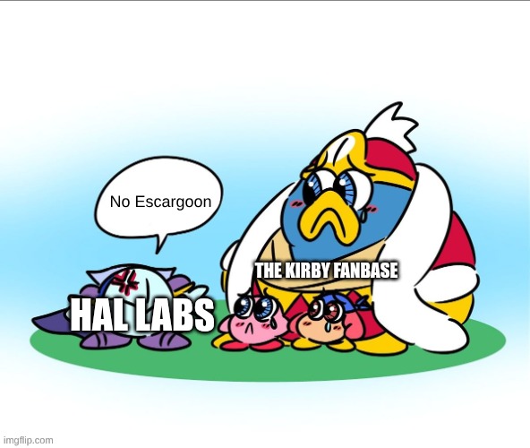Meta Knight's Bad News Meme | No Escargoon; The Kirby Fanbase; Hal Labs | image tagged in meta knight's bad news meme | made w/ Imgflip meme maker