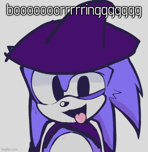 chat sucks i'm going back to writing shit and reading shit | booooooorrrrringgggggg | image tagged in pace | made w/ Imgflip meme maker