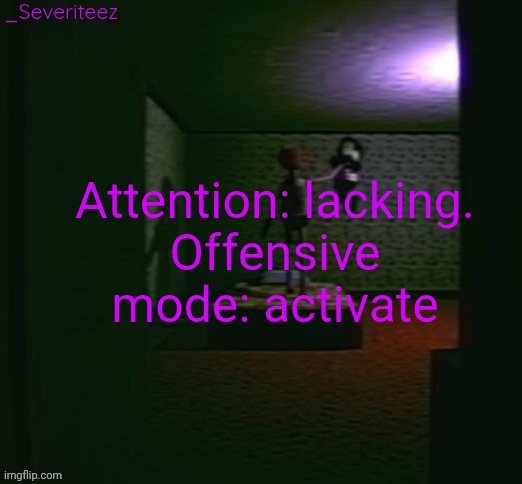 Severiteez good parenting annoncement template in honor of moons | Attention: lacking.

Offensive mode: activate | image tagged in severiteez good parenting annoncement template in honor of moons | made w/ Imgflip meme maker