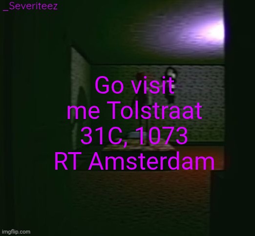 Severiteez good parenting annoncement template in honor of moons | Go visit me Tolstraat 31C, 1073 RT Amsterdam | image tagged in severiteez good parenting annoncement template in honor of moons | made w/ Imgflip meme maker