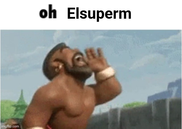 OH MODERATORS | Elsuperm | image tagged in oh moderators | made w/ Imgflip meme maker