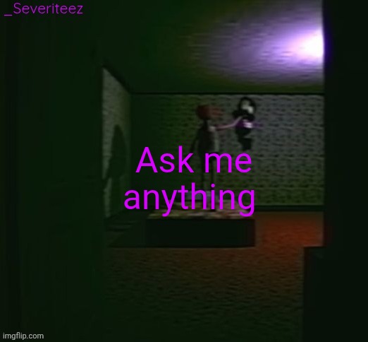 Severiteez good parenting annoncement template in honor of moons | Ask me anything | image tagged in severiteez good parenting annoncement template in honor of moons | made w/ Imgflip meme maker