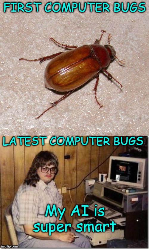 What started out with insects turned into a bigger problem | image tagged in ai,only as good as the programming | made w/ Imgflip meme maker