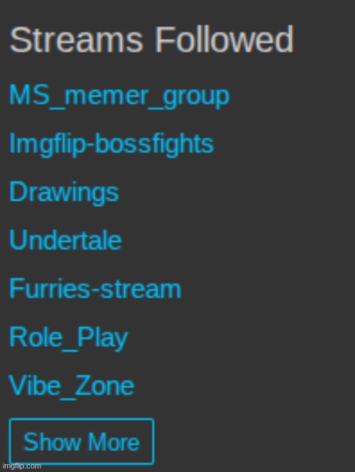 rate my folled streams because I'm bored | made w/ Imgflip meme maker