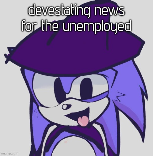 if trout's toady (fire is hot) then who is tuffwort tell me that | devestating news for the unemployed | image tagged in pace | made w/ Imgflip meme maker