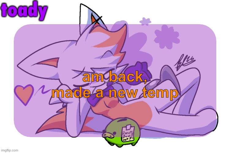 there was another reason i stopped talking for 15 minutes but i don’t want to talk abt it | am back, made a new temp | image tagged in toady lolbit temp | made w/ Imgflip meme maker