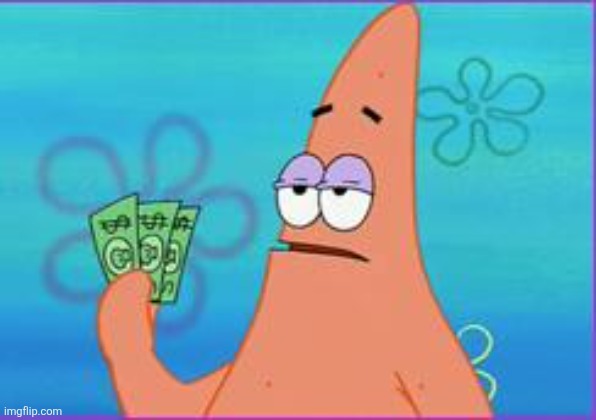 Patrick star three dollars | image tagged in patrick star three dollars | made w/ Imgflip meme maker