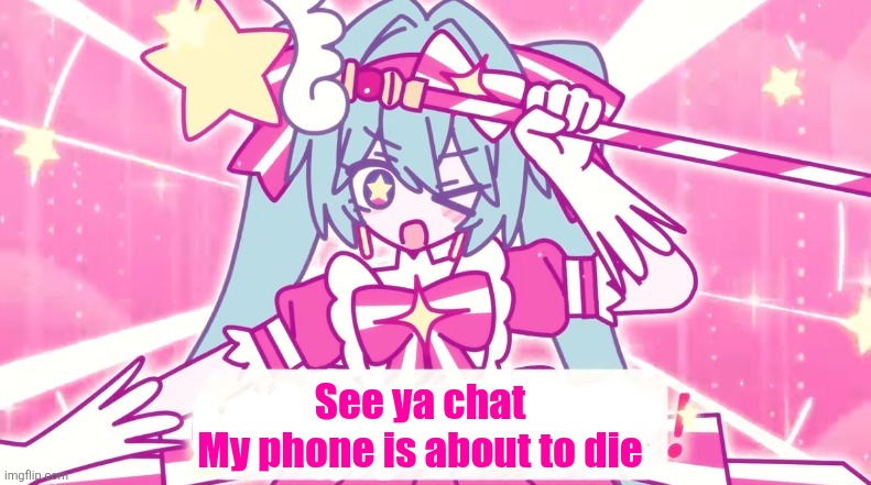 tethythegreat announcement template | See ya chat
My phone is about to die | image tagged in tethythegreat announcement template | made w/ Imgflip meme maker