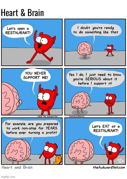 On second thought | Heart & Brain | image tagged in comics,the awkward yeti,heart and brain,ambition,restaurant,realistic | made w/ Imgflip meme maker