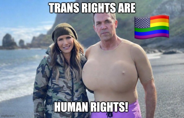 We are all one | Trans rights are; Human rights! | image tagged in ladyboy husband,kristi noem,transgender,gay pride flag,gender identity | made w/ Imgflip meme maker