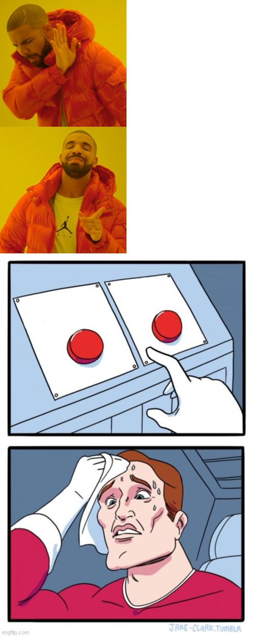 image tagged in memes,drake hotline bling,two buttons | made w/ Imgflip meme maker