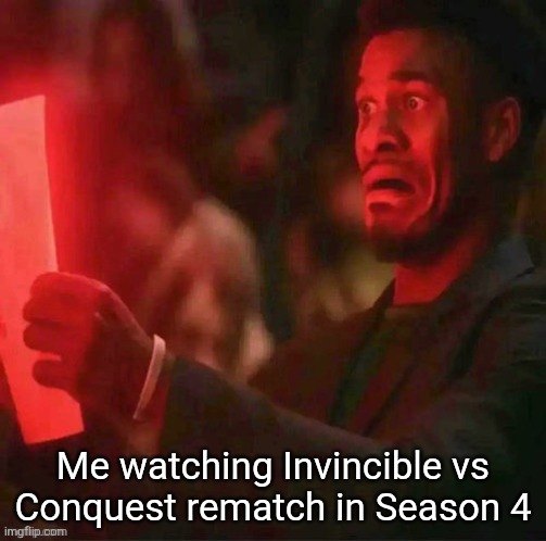 Jimmy butler horrified | Me watching Invincible vs Conquest rematch in Season 4 | image tagged in jimmy butler horrified | made w/ Imgflip meme maker