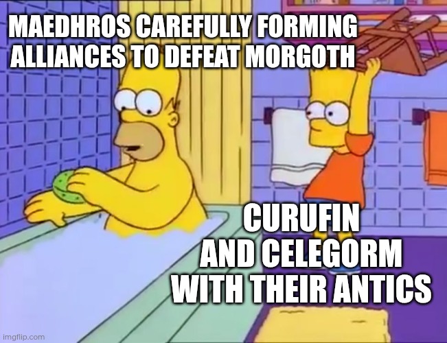 Curufin and Celegorm | Maedhros carefully forming alliances to defeat Morgoth; Curufin and Celegorm with their antics | image tagged in bart hits homer with chair,memes,silmarillion,tolkien,curufin,celegorm | made w/ Imgflip meme maker