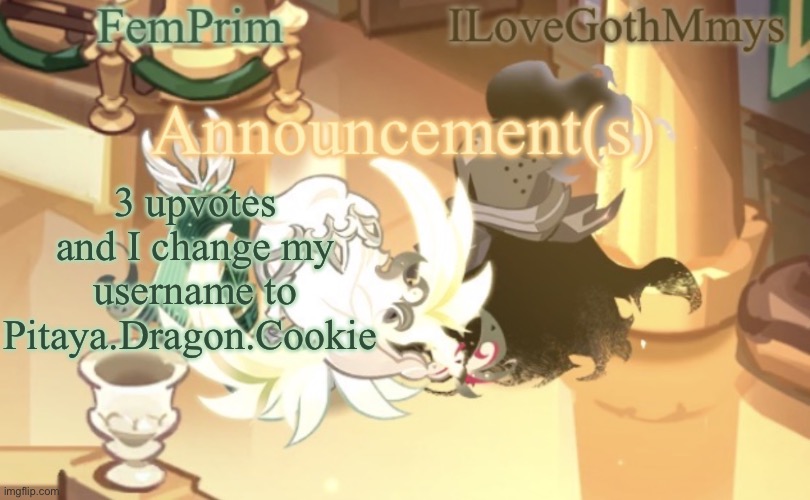 Bored | 3 upvotes and I change my username to Pitaya.Dragon.Cookie | image tagged in femprim and ilovegothmmys shared anno temp,remix | made w/ Imgflip meme maker