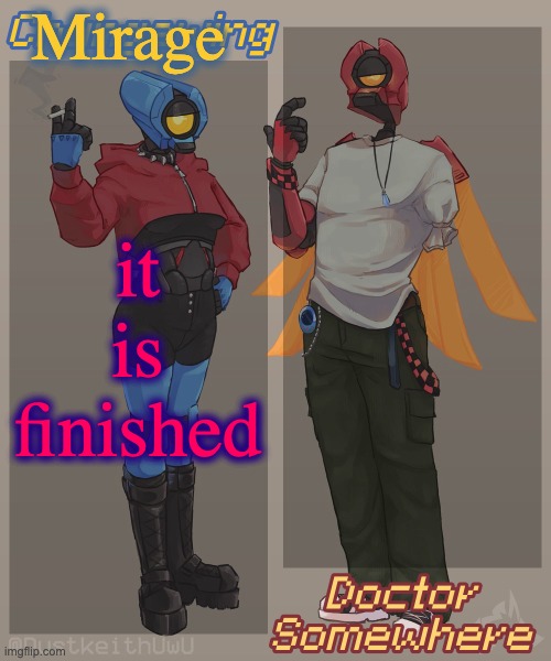 Changewing & Doctor Somewhere Ultrakill Shared Template 2 | Mirage; it is finished | image tagged in changewing doctor somewhere ultrakill shared template 2,remix | made w/ Imgflip meme maker