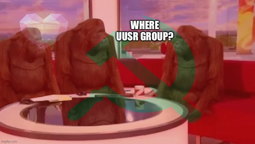 Where UUSR group? | made w/ Imgflip meme maker