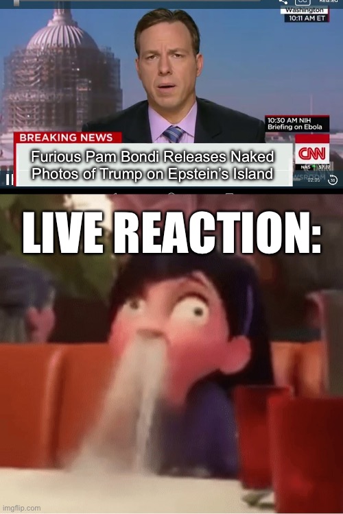 Definitely NSFW | Furious Pam Bondi Releases Naked Photos of Trump on Epstein’s Island; Live Reaction: | image tagged in cnn breaking news template,girl vomiting,nsfw,trump,naked,epstein | made w/ Imgflip meme maker