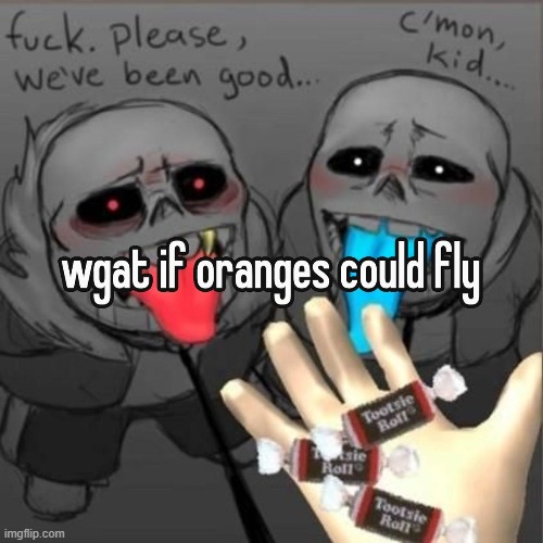 wouldn't that be something | made w/ Imgflip meme maker