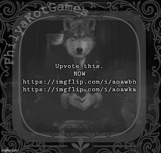 Wolf on a chair v2 | Upvote this. NOW
https://imgflip.com/i/aoawbh
https://imgflip.com/i/aoawka | image tagged in wolf on a chair v2 | made w/ Imgflip meme maker