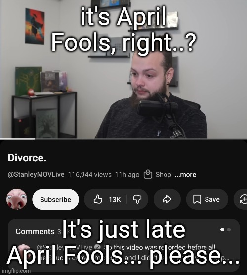 It's not April Fools... | it's April Fools, right..? It's just late April Fools... please... | made w/ Imgflip meme maker