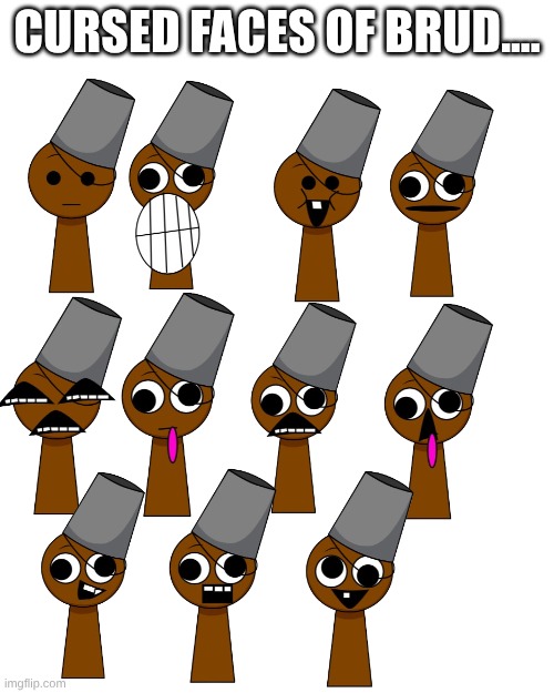 what are these | cursed faces of Brud.... | image tagged in cursed,you have been eternally cursed for reading the tags,sprunki | made w/ Imgflip meme maker
