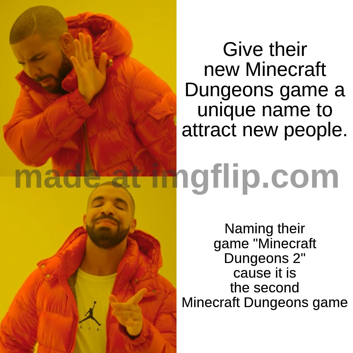 Minecraft Dungeons 2 | Give their new Minecraft Dungeons game a unique name to attract new people. Naming their game "Minecraft Dungeons 2" cause it is the second Minecraft Dungeons game | image tagged in memes,drake hotline bling | made w/ Imgflip meme maker