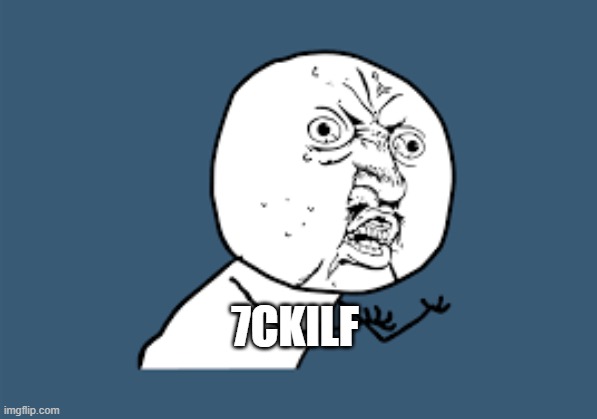 7ckilf | made w/ Imgflip meme maker