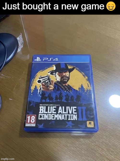 Just bought a new game😌 | image tagged in msmg | made w/ Imgflip meme maker