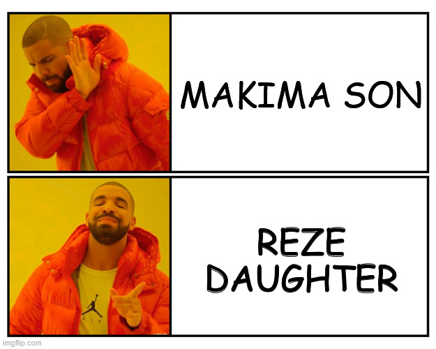 My kids gonna have taste | makima son; reze daughter | image tagged in drakeposting | made w/ Imgflip meme maker