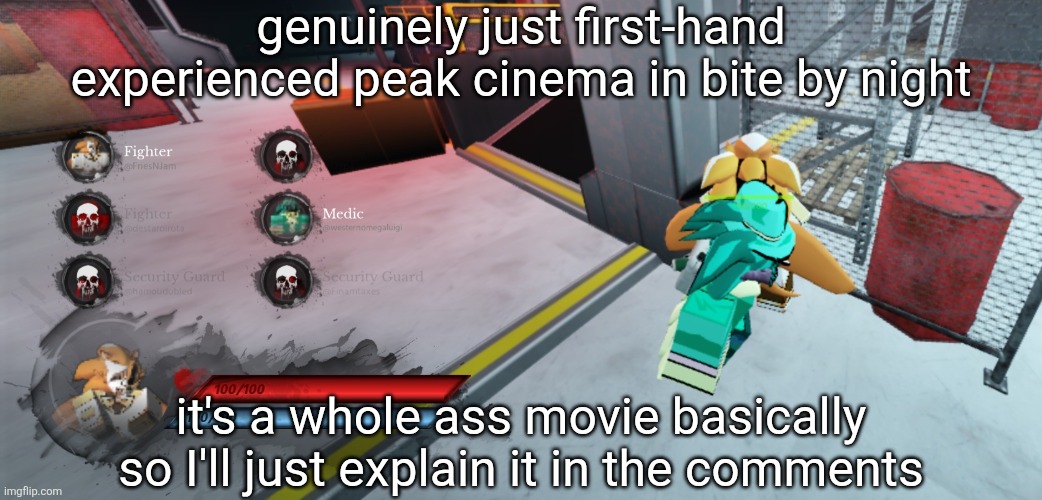 yapping session that's also absolute cinema in comments | genuinely just first-hand experienced peak cinema in bite by night; it's a whole ass movie basically so I'll just explain it in the comments | made w/ Imgflip meme maker