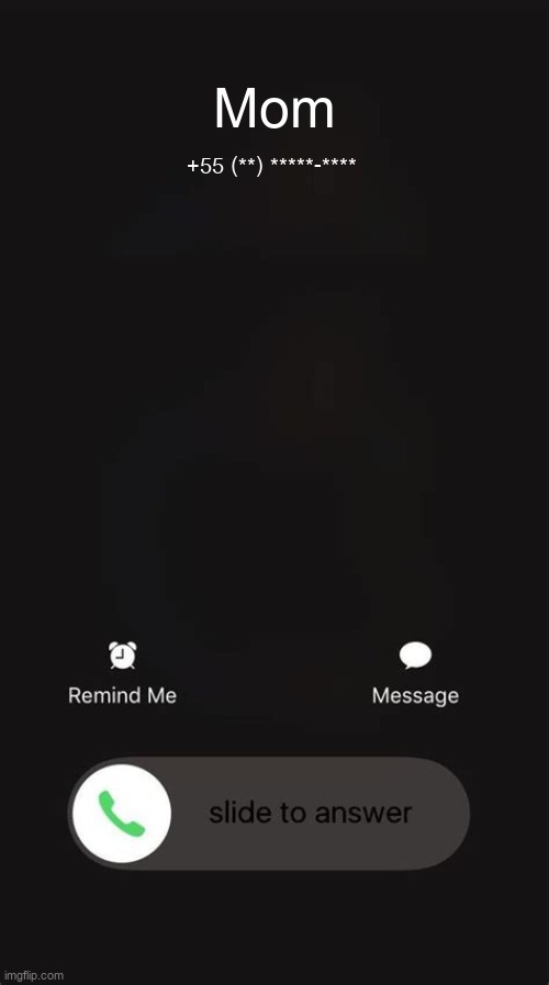 iPhone Call Template | Mom; +55 (**) *****-**** | image tagged in iphone call template | made w/ Imgflip meme maker