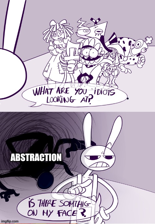 Monster behind Jax Meme | Abstraction | image tagged in monster behind jax meme | made w/ Imgflip meme maker