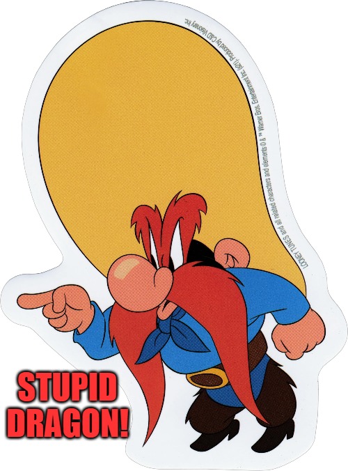 Stupid dragon! | made w/ Imgflip meme maker