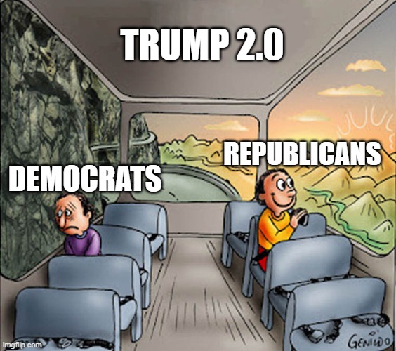 Trump 2.0 | Trump 2.0; Republicans; Democrats | image tagged in two guys on a bus,conservatives,liberal vs conservative,politics,american politics,trump | made w/ Imgflip meme maker
