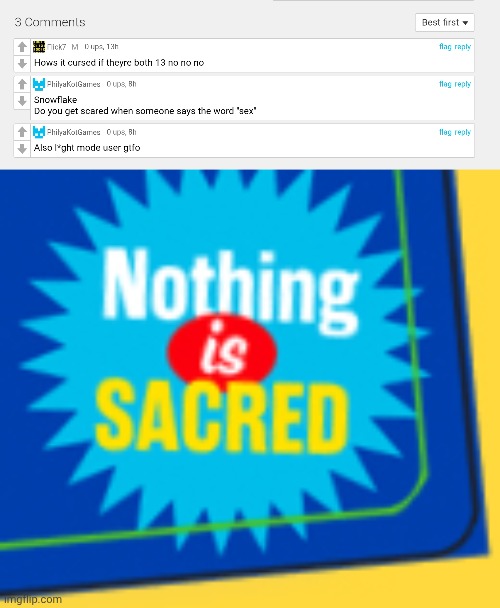 image tagged in nothing is sacred | made w/ Imgflip meme maker