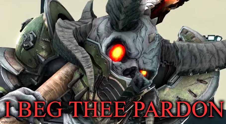 did i just spot CRINGE!!!!??? | i beg thee pardon | image tagged in did i just spot cringe | made w/ Imgflip meme maker