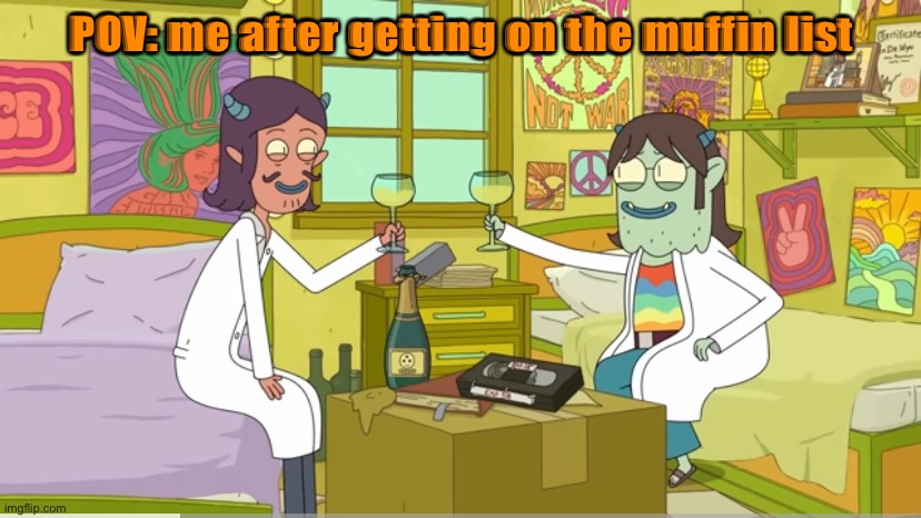 TMM Cheers | POV: me after getting on the muffin list | image tagged in muffin | made w/ Imgflip meme maker