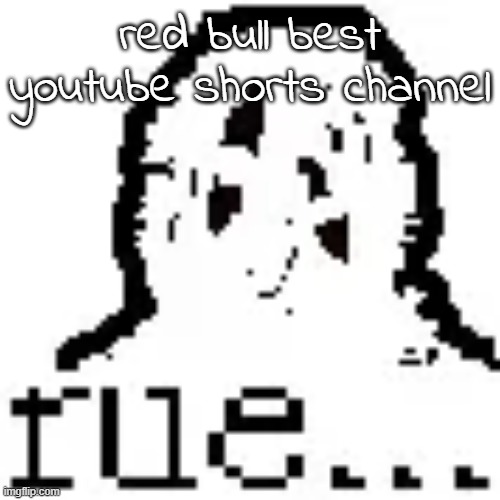 rue... | red bull best youtube shorts channel | image tagged in rue | made w/ Imgflip meme maker